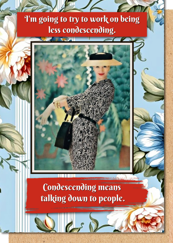 Condescending - Greetings Card
