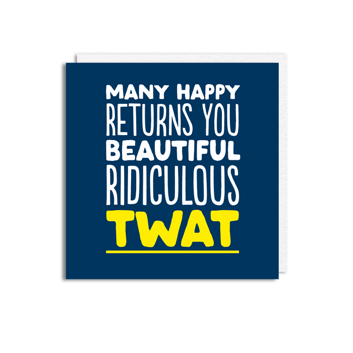 RIDICULOUS TWAT