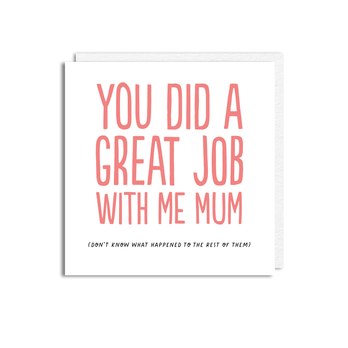 GREAT JOB MUM