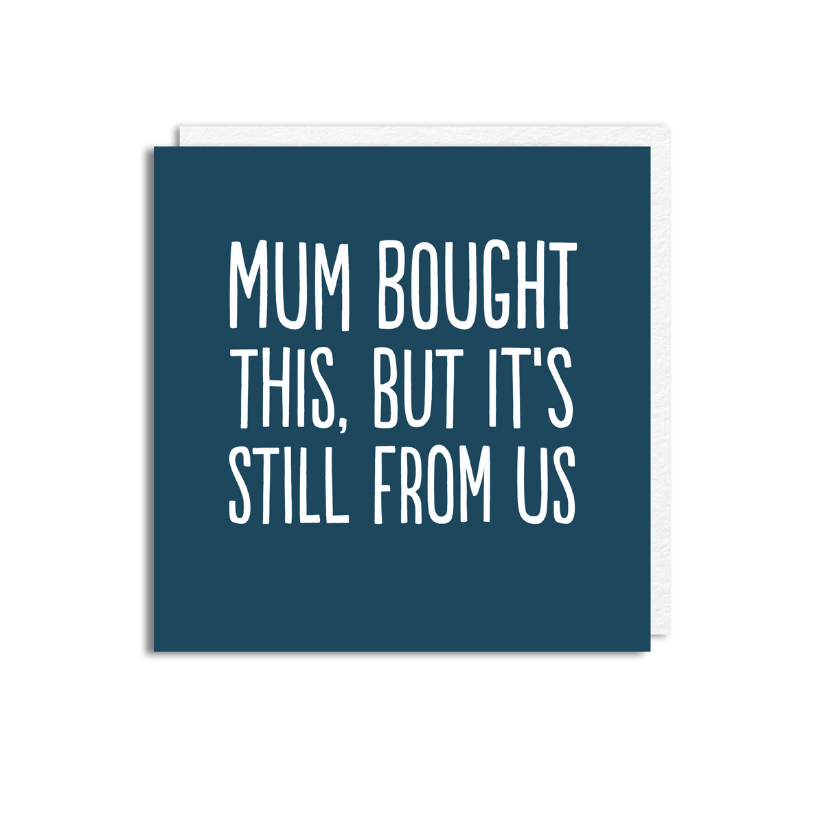 MUM BOUGHT