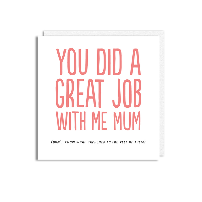 GREAT JOB MUM