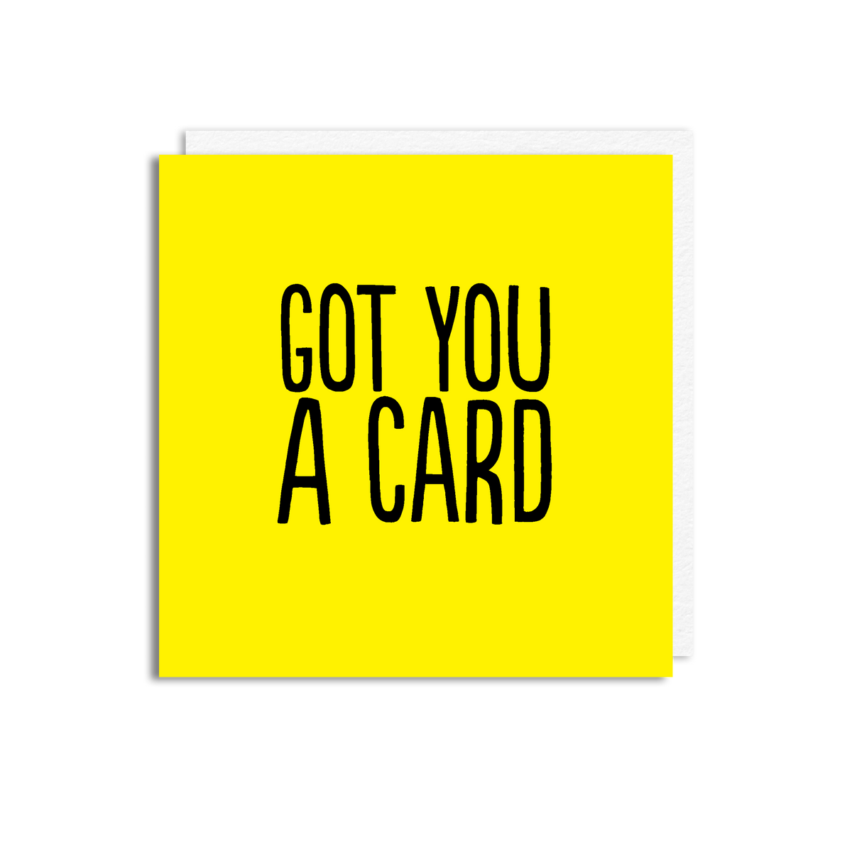 GOT YOU A CARD