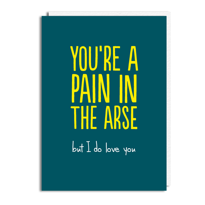 PAIN IN THE ARSE