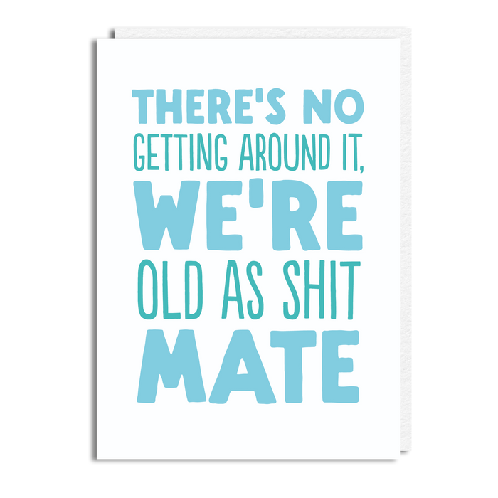 OLD AS SHIT
