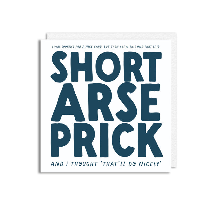 SHORT ARSE PRICK
